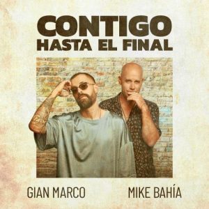 Gian Marco Ft. Mike Bahia – Contigo Hasta El Final